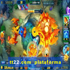 tt22.com plataforma de jogos